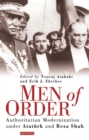 Image for Men of order  : authoritarian modernization under Atatèurk and Reza Shah