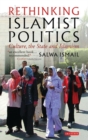 Image for Rethinking Islamist politics  : culture, the state and Islamism
