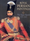 Image for Royal Persian Paintings : Qajar Epoch, 1785-1925