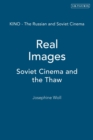 Image for Real Images : Soviet Cinema and the Thaw