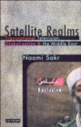 Image for Satellite realms  : transnational television, globalization &amp; the Middle East