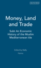 Image for Money, land and trade  : an economic history of the Muslim Mediterranean