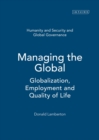 Image for Managing the global  : globalization, employment and quality of life