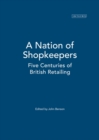 Image for A nation of shopkeepers  : five centuries of British retailing