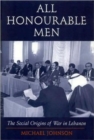 Image for All Honourable Men : The Social Origins of War in Lebanon