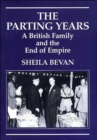 Image for The Parting Years : A British Family and the End of Empire