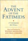 Image for The Advent of the Fatimids : A Contemporary Shi&#39;I Witness