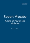 Image for Robert Mugabe  : a life of power and violence