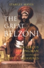 Image for The great Belzoni  : the circus strongman and explorer who recovered Egypt&#39;s finest treasures