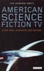 Image for American science fiction TV  : Star Trek, Stargate and beyond