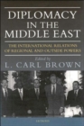 Image for Diplomacy in the Middle East  : the international relations of regional and outside powers