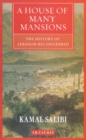 Image for A house of many mansions  : the history of Lebanon reconsidered