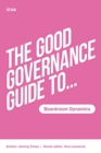 Image for The Good Governance Guide to Boardroom Dynamics