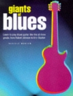 Image for Giants of blues  : learn to play blues guitar like the all-time greats from Robert Johnson to Eric Clapton