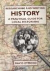 Image for Researching and writing history  : a practical guide for local historians