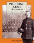 Image for Policing Kent 1800-2000