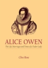 Image for Alice Owen: The Life, Marriage and Times of a Tudor Lady