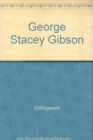Image for GEORGE STACEY GIBSON