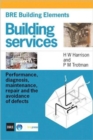 Image for Building services  : performance, diagnosis, maintenance, repair and the avoidance of defects