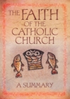 Image for Faith of the Catholic Church : A Summary