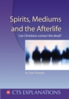 Image for Spirits Mediums and the Afterlife : Can Christians Contact the Dead?
