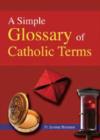 Image for A Simple Glossary of Catholic Terms