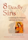 Image for 8 Deadly Sins : Learning to Defend the Life of Grace