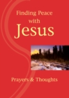 Image for Finding Peace with Jesus : Prayers &amp; Thoughts