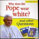 Image for Why Does the Pope Wear White? : And Other Questions