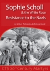 Image for Sophie Scholl &amp; The White Rose : Resistance to the Nazis