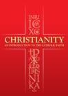 Image for Christianity : An Introduction To The Catholic Faith
