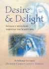 Image for Desire and delight  : intimacy with God through the Scriptures