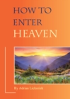 Image for How to Enter Heaven