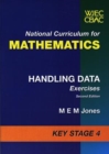 Image for National Curriculum for Mathematics: Handling Data Exercises Key Stage 4 : Handling Data Exercises