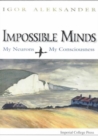 Image for Impossible Minds: My Neurons, My Consciousness