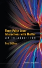 Image for Short Pulse Laser Interactions With Matter: An Introduction