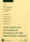 Image for Structure And Dynamics Of Materials In The Mesoscopic Domain - Proceedings Of The Fourth Royal Society-unilever Indo-uk Forum In Materials Science And Engineering