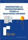 Image for Nanostructured And Photoelectrochemical Systems For Solar Photon Conversion
