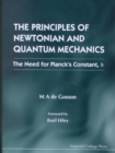 Image for Principles Of Newtonian And Quantum Mechanics, The - The Need For Planck&#39;s Constant, H