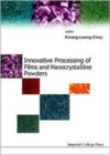 Image for Innovative Processing Of Films And Nanocrystalline Powders