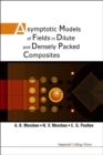 Image for Asymptotic Models Of Fields In Dilute And Densely Packed Composites