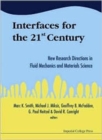 Image for Interfaces For The 21st Century: New Research Directions In Fluid Mechanics And Materials Science