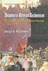 Image for Stalin&#39;s Great Science: The Times And Adventures Of Soviet Physicists