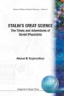 Image for Stalin&#39;s Great Science: The Times And Adventures Of Soviet Physicists