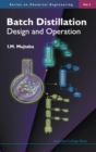 Image for Batch Distillation: Design And Operation