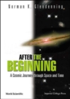 Image for After the beginning  : a cosmic journey through space and time