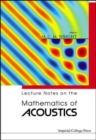 Image for Lecture Notes On The Mathematics Of Acoustics