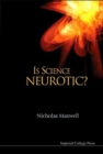 Image for Is Science Neurotic?