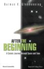 Image for After the beginning: a cosmic journey through space and time