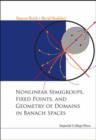 Image for Nonlinear Semigroups, Fixed Points, And Geometry Of Domains In Banach Spaces